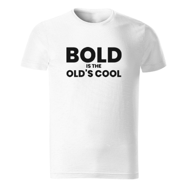 Tričko s potiskem Bold is the old's cool